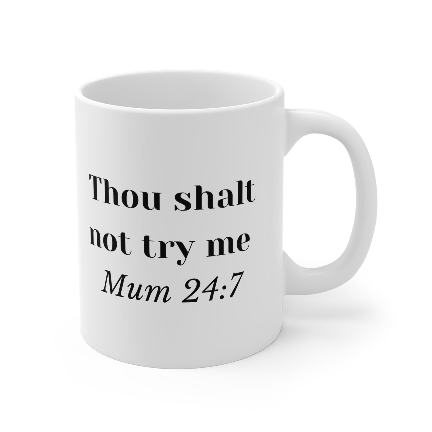 Funny Thou Shalt Not Try Me Coffee Mug, Ceramic Mug, Slogan Mug