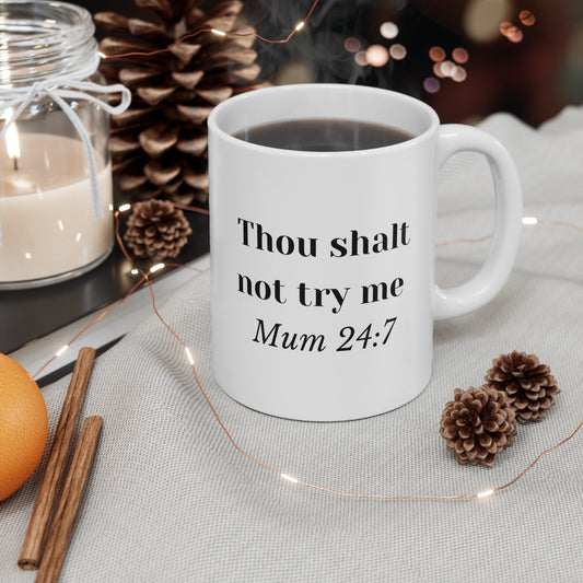 Funny Thou Shalt Not Try Me Coffee Mug, Ceramic Mug, Slogan Mug