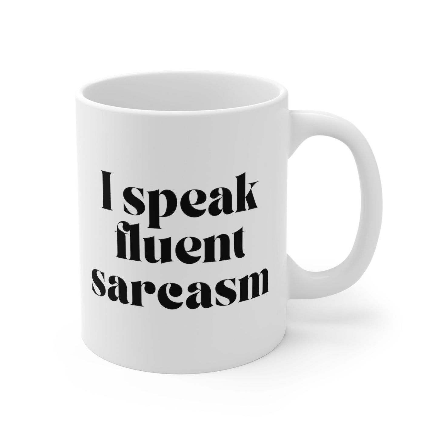 Funny I Speak Fluent Sarcasm Coffee Mug, Ceramic Mug, Slogan Mug