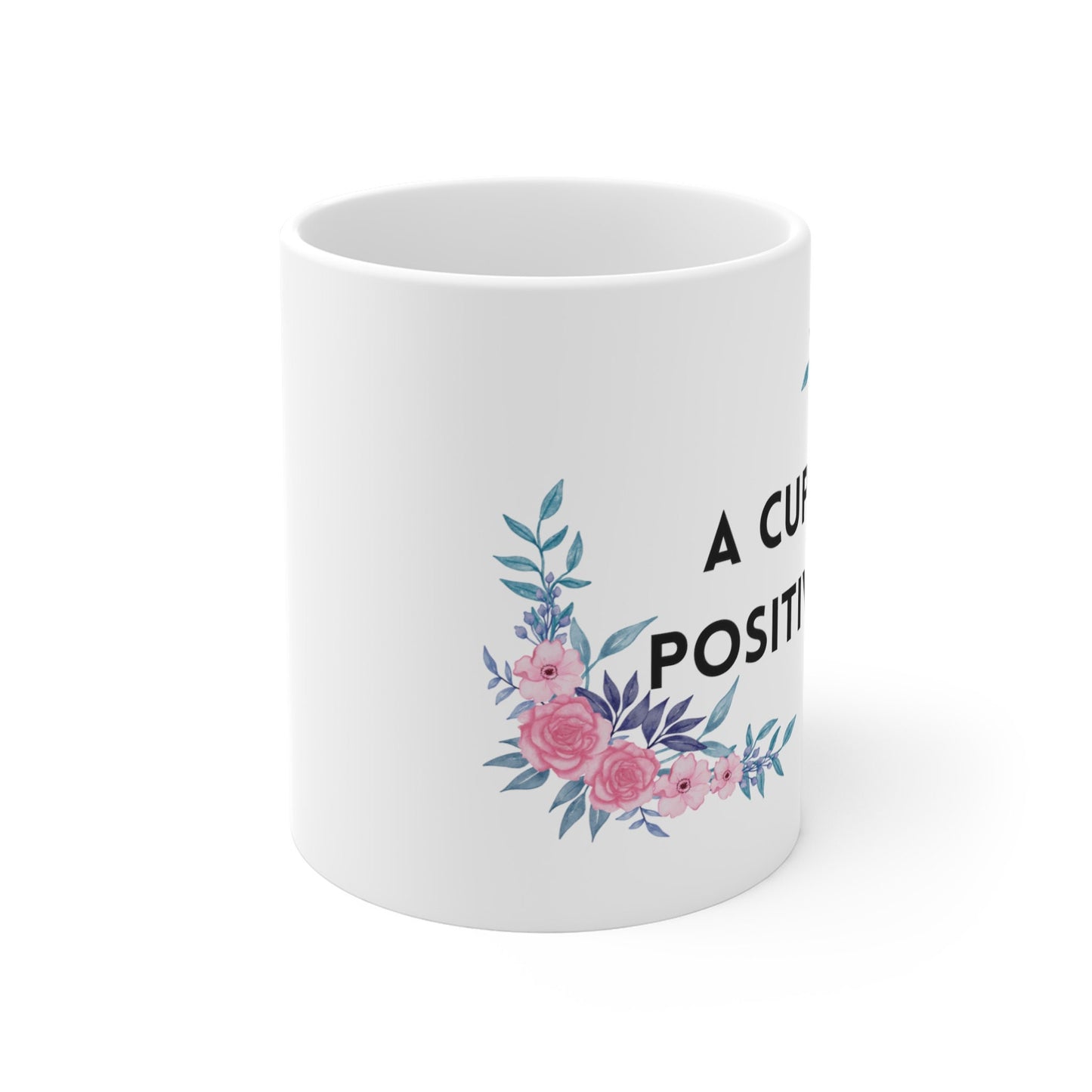 Cute A Cup Of Positivi Tea Mug, Slogan Tea Mug, Ceramic Mug