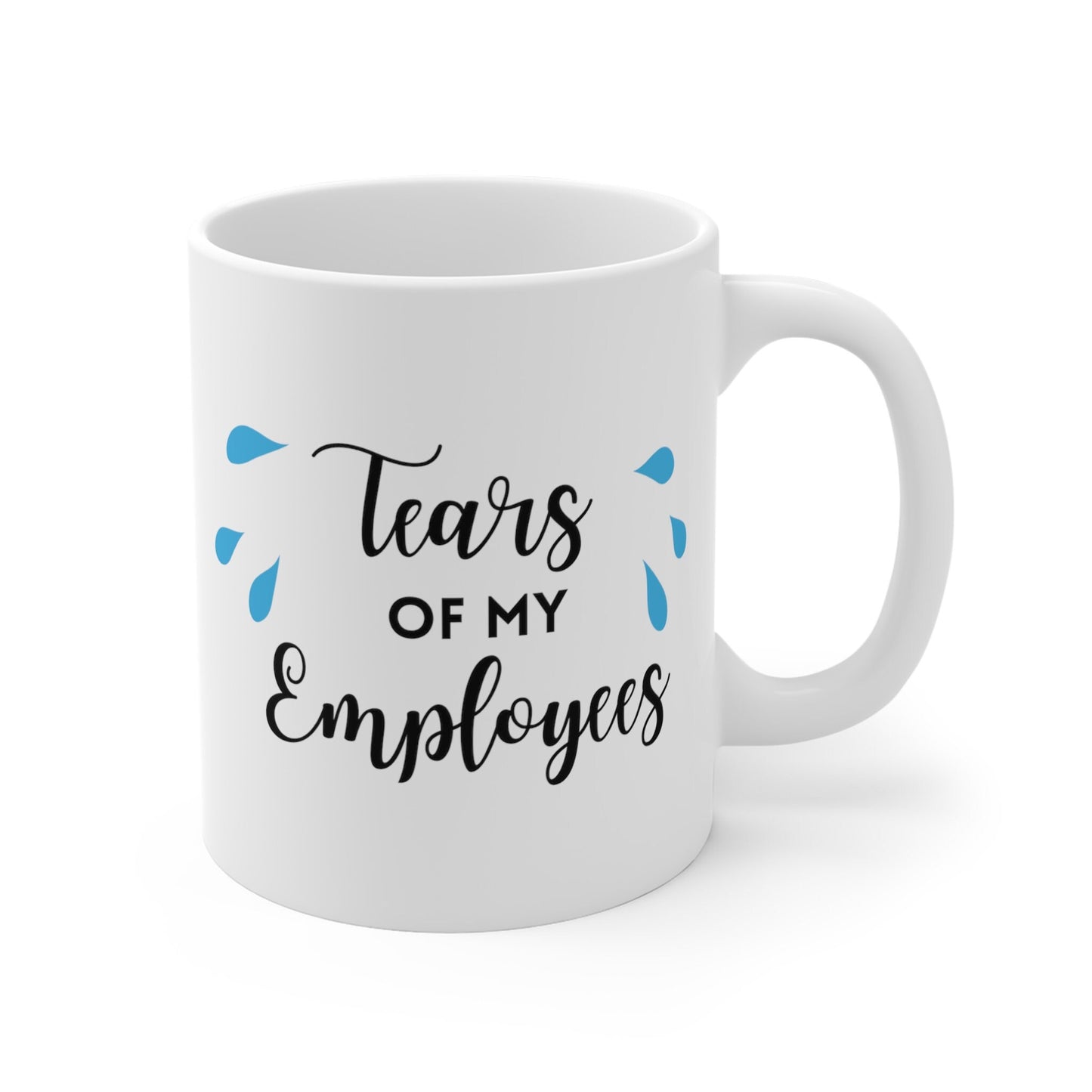 Funny Tear Of My Employees Coffee Mug, Ceramic Tea Mug, Slogan Mug