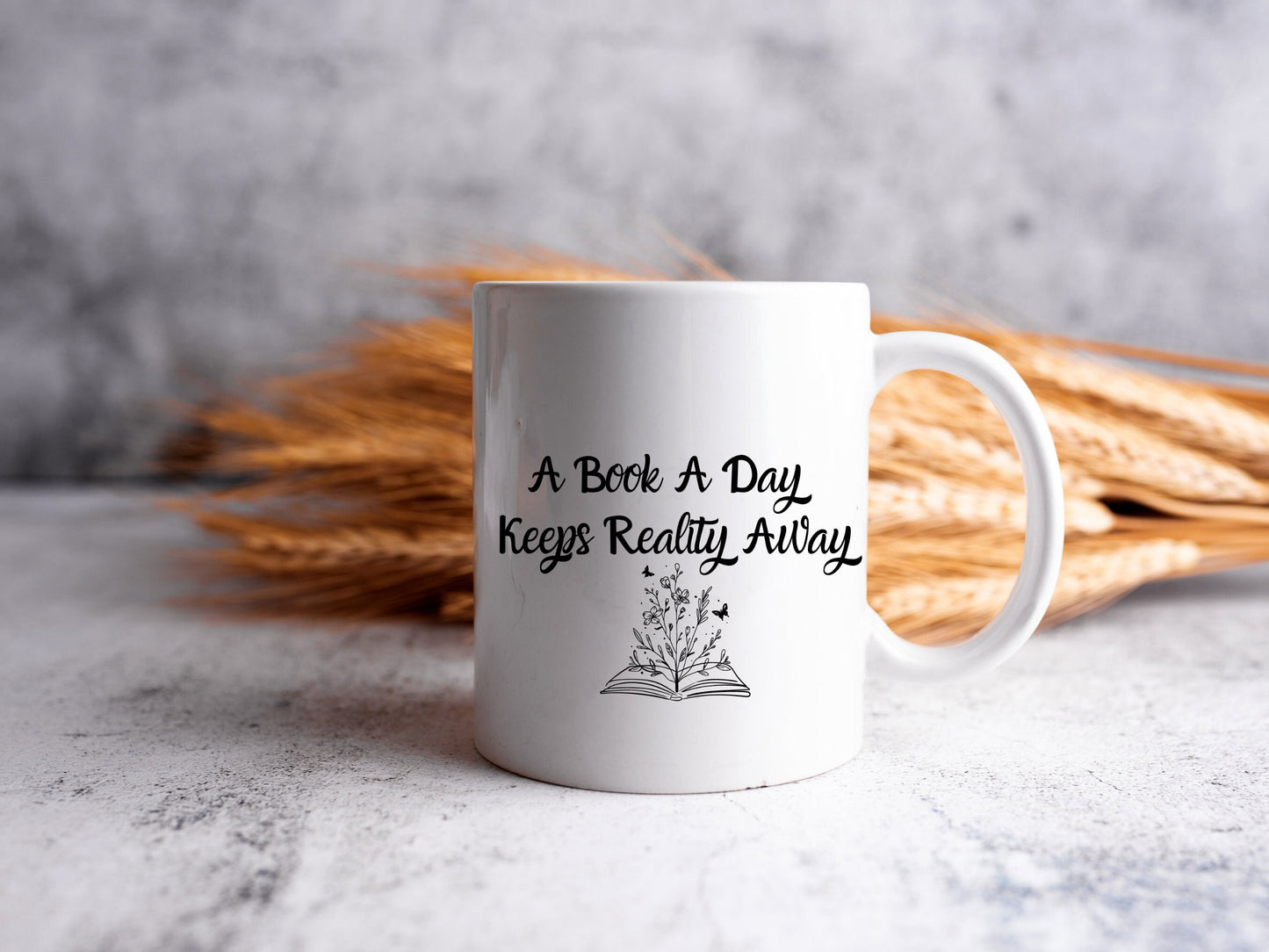 A Book A Day Keeps Reality Away Mug, Slogan Mug, Ceramic Coffee Mug