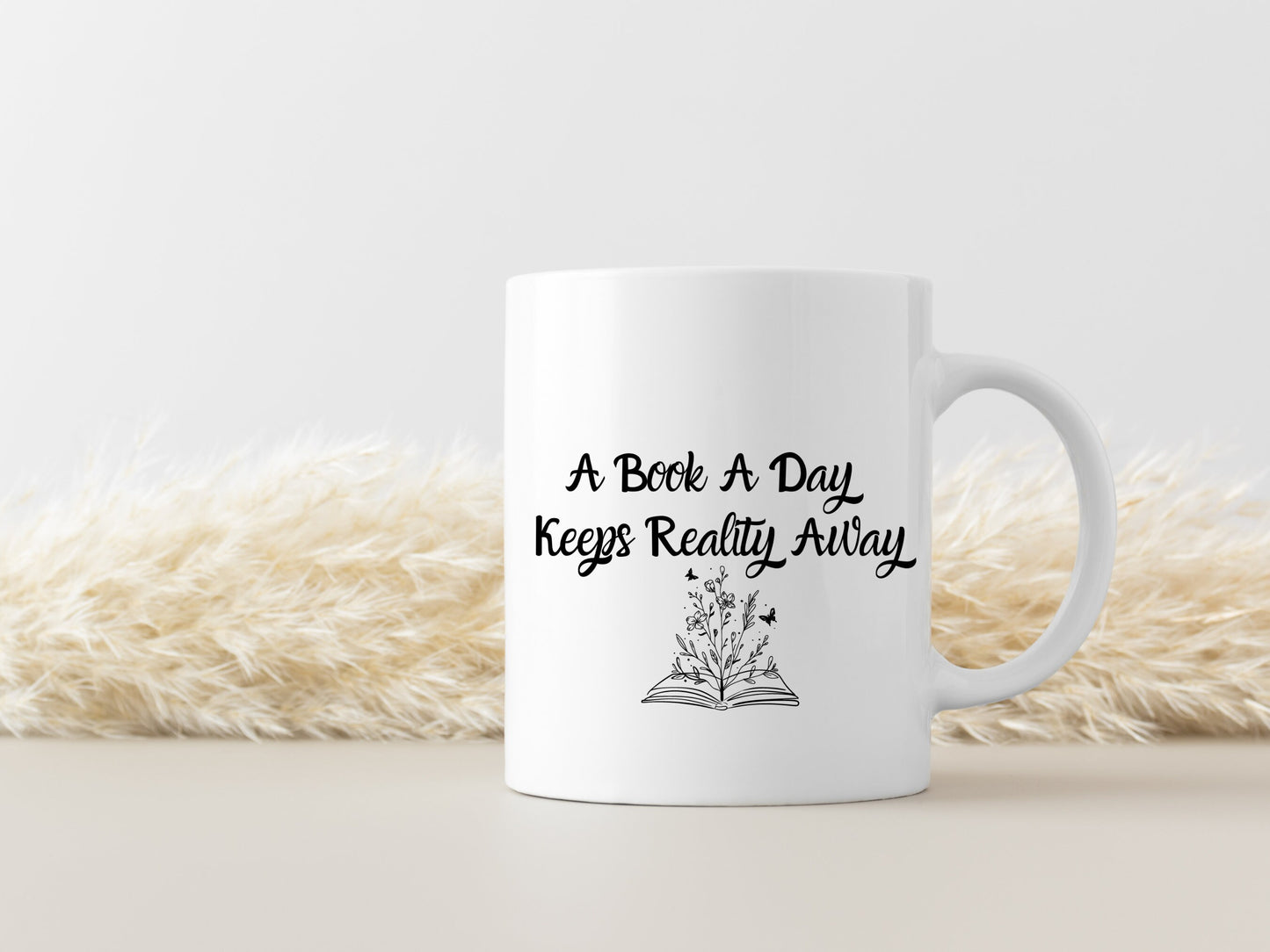 A Book A Day Keeps Reality Away Mug, Slogan Mug, Ceramic Coffee Mug